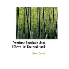 L'Exotisme Am Ricain Dans L'Uvre de Chateaubriand Paperback, BiblioLife