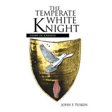 The Temperate White Knight: Story of Knights Hardcover, Authorhouse