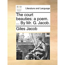 The Court Beauties: A Poem. ... by Mr. G. Jacob. Paperback, Gale Ecco, Print Editions
