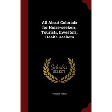 All about Colorado for Home-Seekers Tourists Investors Health-Seekers Hardcover, Andesite Press