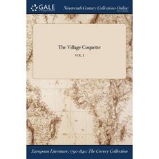 The Village Coquette; Vol. I Paperback, Gale Ncco, Print Editions