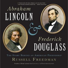 Abraham Lincoln and Frederick Douglass: The Story Behind an American Friendship Paperback 2016년 03월 08일 출판, Houghton Mifflin