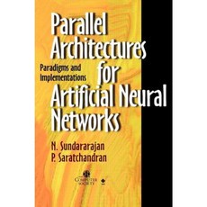 Parallel Architectures for Artificial Neural Net- Works Paradigms & Implementations Hardcover, Wiley-IEEE Computer Society PR