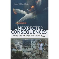Unexpected Consequences: Why the Things We Trust Fail Hardcover, Praeger