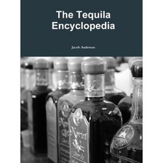 The Tequila Encyclopedia Paperback, Lulu.com