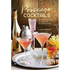 Prosecco Cocktails: 40 Tantalizing Recipes for Everyones Favourite Sparkler Hardcover, Ryland Peters & Small