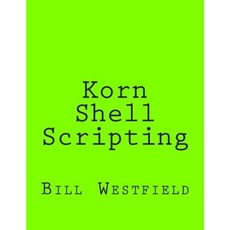 Korn Shell Scripting: Harnessing the Power of Automation for Unix and Linux Systems Paperback, Createspace