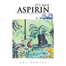 Its Not Aspirin Paperback, Authorhouse