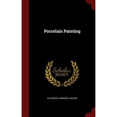 Porcelain Painting Hardcover, Andesite Press