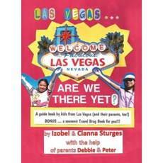 Las Vegas ... Are We There Yet? a Book by Kids from Las Vegas (and Their Parents Too!) Hardcover, Outskirts Press