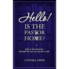 Hello! Is the Pastor Home?: Life in the Ministry Through the Eyes of a Pastor's Wife Paperback, Createspace