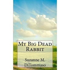 My Big Dead Rabbit Paperback, Suzanne M. Ditommaso