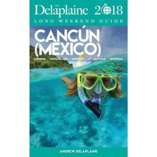 Cancun - The Delaplaine 2018 Long Weekend Guide Paperback, Gramercy Park Press