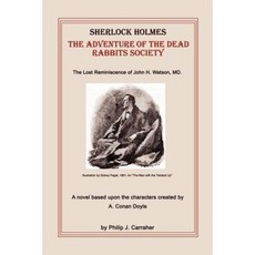 Sherlock Holmes: The Adventure of the Dead Rabbits Society: The Lost Reminiscence of John H. Watson MD. Paperback, Authorhouse