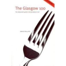 The Glasgow 100: The Independent Guide to the Best Places to Eat Paperback