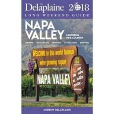 Napa Valley - The Delaplaine 2018 Long Weekend Guide Paperback, Gramercy Park Press