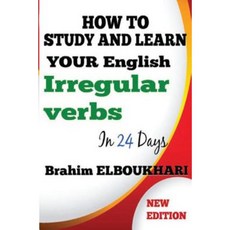How to Study and Learn Your English Irregular Verbs in 24 Days Paperback, Createspace Independent Publishing Platform