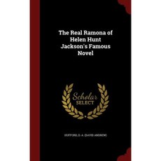 The Real Ramona of Helen Hunt Jackson's Famous Novel Hardcover, Andesite Press