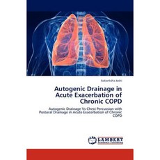 Autogenic Drainage in Acute Exacerbation of Chronic Copd Paperback, LAP Lambert Academic Publishing