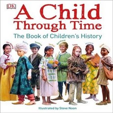 A Child Through Time: The Book of Children's History, Dk Pub