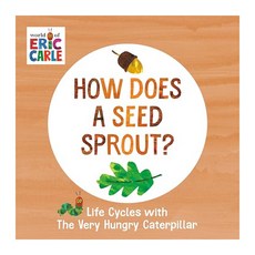 How Does a Seed Sprout? : Life Cycles With the Very Hungry Caterpillar, Penguin Young Readers Group