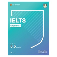 Ielts Grammar for Bands 6.5 and Above with Answers and Downloadable Audio, Ielts Grammar for Bands 6.5 .., Hopkins, Diana, Cullen, Paul.., Cambridge University Press Ielts Grammar for Bands 6.5 .., Hopkins, Diana(저),Cambridge .., Cambridge University Press