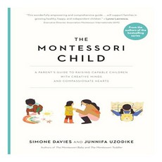 The Montessori Child: A Parent's Guide to Raising Capable Children with Creative Minds and Compassionate Hearts, Workman Publishing - matrixelements