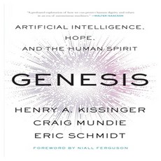 Genesis:Artificial Intelligence Hope and the Human Spirit, Genesis, Henry A. Kissinger, Eric Sch.., Little Brown and Company Genesis, Henry A. Kissinger, Eric Sch.., Little Brown and Company