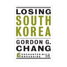 Losing South Korea ( Encounter Broadsides #58 ), Encounter Books