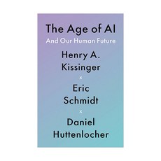 The Age of AI:And Our Human Future, Little Brown and Company