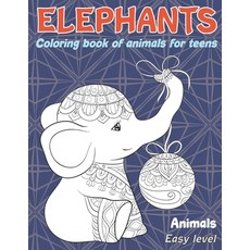 Coloring Book of Animals for Teens - Animals - Easy Level - Elephants Paperback, Independently Published