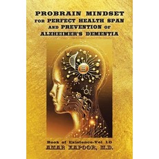 (영문도서) PROBRAIN MINDSET for PERFECT HEALTH SPAN and PREVENTION OF ALZHEIMER'S DEMENTIA Paperback, Xlibris Us, English, 9798369414224