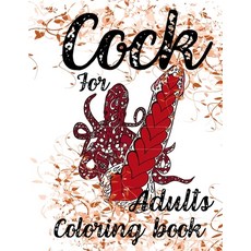 Cock Coloring Book For Adults: Penis Colouring Pages For Adult: Stress Relief and Relaxation: Naught... Paperback, Independently Published, English, 9798711725299