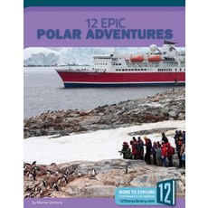 12 Epic Polar Expeditions Paperback, 12-Story