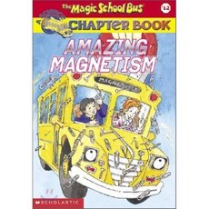 The Magic School Bus Chapter Book 12: Amazing Magnetism:, Scholastic