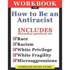 Workbook For How To Be An Antiracist: Includes Discussion Questions On Race Racism White Privilege... Paperback, Independently Published
