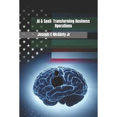 (영문도서) AI & SaaS: Transforming Business Operations: "Harnessing AI and SaaS to Scale O... Paperback, Independently Published, English, 9798304206419