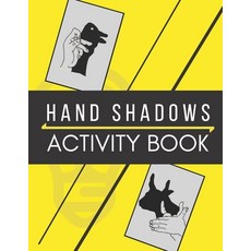 Hand Shadows Activity Book Paperback, Independently Published, English, 9798590131938
