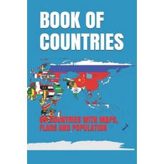 Book of Countries: 99 Countries with Maps Flags and Population Paperback, Independently Published, English, 9798737448851