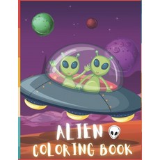 Alien Coloring Book: 50 Creative And Unique Alien Coloring Pages With Quotes To Color In On Every Ot... Paperback, Independently Published