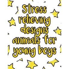 Stress relieving designs animals for young boys: A valuable and beautiful coloring book that helps t... Paperback, Independently Published
