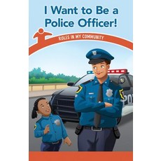 (영문도서) I Want to Be a Police Officer!: Roles in My Community Paperback, Rosen Classroom, English, 9781538363492
