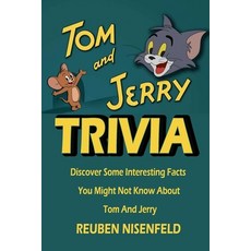 Tom and Jerry Trivia: Discover Some Interesting Facts You Might Not Know About Tom And Jerry Paperback, Independently Published