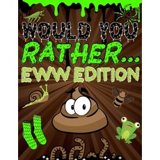 Would You Rather Eww Edition: The Try Not to Laugh Challenge Book For Kids And Whole Family To Enjoy... Paperback, Independently Published, English, 9798698305262