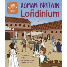 (영문도서) Time Travel Guides: Roman Britain and Londinium Paperback, Franklin Watts, English, 9781445157313