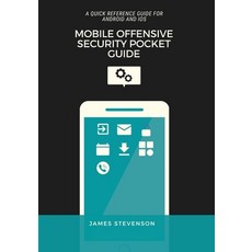 (영문도서) Mobile Offensive Security Pocket Guide: A Quick Reference Guide For Android And iOS Paperback, James Stevenson, English, 9781399921954
