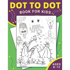 Dot To Dot Book For Kids Ages 8-12: 35 Fun & Challenging Dot to Dot Activities for Kids and Toddlers... Paperback, Independently Published, English, 9798571263092