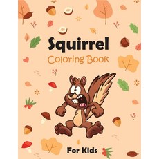 Squirrel Coloring Book For Kids: Fun Colouring Pages for Children to Inspire Creativity. for Mindful... Paperback, Independently Published