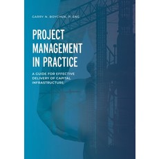 (영문도서) Project Management in Practice: A Guide for Effective Delivery of Capital Infrastructure Paperback, FriesenPress, English, 9781039102859