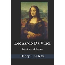 Leonardo Da Vinci: Pathfinder of Science(Annotated) Paperback, Independently Published